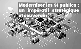 Moderniser les SI publics : un impératif stratégique et souverain