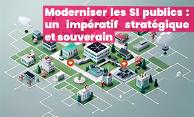 Moderniser les SI publics : un impératif stratégique et souverain